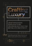 Book cover of Crafting Luxury: Craftsmanship, Manufacture, Technology and the Retail Environment