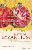 Book cover of Tastes of Byzantium: The Cuisine of a Legendary Empire