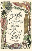 Book cover of Angela Carter's Book of Fairy Tales