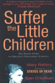 Book cover of Suffer the Little Children: The inside Story of Ireland's Industrial Schools