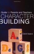 Book cover of Character Building: A Guide for Parents and Teachers