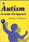 Book cover of Autism: An Inside-Out Approach: An Innovative Look at the 'Mechanics' of 'Autism' and its Developmental 'Cousins'