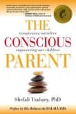 Book cover of The Conscious Parent: Transforming Ourselves, Empowering Our Children