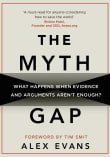 Book cover of The Myth Gap: What Happens When Evidence and Arguments Aren't Enough?