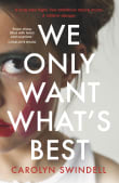 Book cover of We Only Want What's Best: A long-haul flight. Two ambitious dance mums. A child in danger.