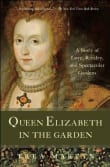 Book cover of Queen Elizabeth in the Garden: A Story of Love, Rivalry, and Spectacular Gardens