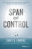 Book cover of Span of Control: What to Do When You're Under Pressure, Overwhelmed, and Ready to Get What You Really Want