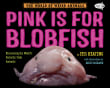 Book cover of Pink Is for Blobfish: Discovering the World's Perfectly Pink Animals