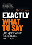 Book cover of Exactly What to Say: The Magic Words for Influence and Impact