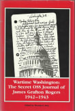 Book cover of Wartime Washington: The Secret OSS Journal of James Grafton Rogers, 1942-1943