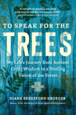 Book cover of To Speak for the Trees: My Life's Journey from Ancient Celtic Wisdom to a Healing Vision of the Forest