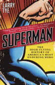 Book cover of Superman: The High-Flying History of America's Most Enduring Hero