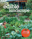 Book cover of The Edible Landscape: Creating a Beautiful and Bountiful Garden with Vegetables, Fruits and Flowers