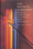 Book cover of The Infinite Harmony: Musical Structures in Science and Theology