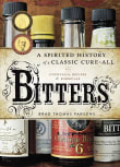 Book cover of Bitters: A Spirited History of a Classic Cure-All, with Cocktails, Recipes, and Formulas