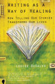 Book cover of Writing as a Way of Healing: How Telling Our Stories Transforms Our Lives