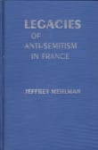 Book cover of Legacies of Anti-Semitism in France