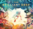 Book cover of The Brilliant Deep: Rebuilding the World's Coral Reefs