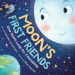 Book cover of Moon's First Friends: One Giant Leap for Friendship