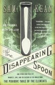 Book cover of The Disappearing Spoon: And Other True Tales of Madness, Love, and the History of the World from the Periodic Table of the Elements