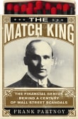 Book cover of The Match King: Ivar Kreuger, the Financial Genius Behind a Century of Wall Street Scandals