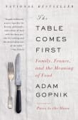 Book cover of The Table Comes First: Family, France, and the Meaning of Food