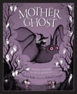 Book cover of Mother Ghost: Nursery Rhymes for Little Monsters