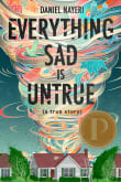 Book cover of Everything Sad is Untrue (A True Story)