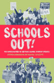 Book cover of Schools Out! The Hidden History of Britain's School Student Strikes