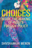 Book cover of Choices: Inside the Making of India's Foreign Policy