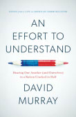 Book cover of An Effort to Understand: Hearing One Another (and Ourselves) in a Nation Cracked in Half