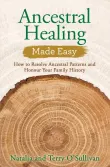 Book cover of Ancestral Healing Made Easy: How to Resolve Ancestral Patterns and Honour Your Family History