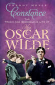 Book cover of Constance: The Tragic and Scandalous Life of Mrs. Oscar Wilde