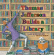 Book cover of Thomas Jefferson Builds a Library