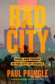 Book cover of Bad City: Peril and Power in the City of Angels