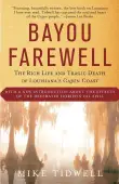 Book cover of Bayou Farewell: The Rich Life and Tragic Death of Louisiana's Cajun Coast