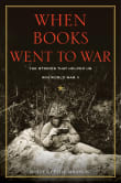 Book cover of When Books Went to War: The Stories That Helped Us Win World War II