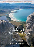 Book cover of Child of GONDWANA. The geological making of Tasmania