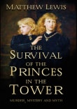 Book cover of The Survival of Princes in the Tower: Murder, Mystery and Myth