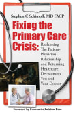 Book cover of Fixing the Primary Care Crisis: Reclaiming the Patient-Doctor Relationship and Returning Healthcare Decisions to You and Your Doctor