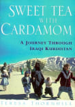 Book cover of Sweet Tea with Cardamom: A Journey Through Iraqi Kurdistan