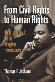 Book cover of From Civil Rights to Human Rights: Martin Luther King, Jr., and the Struggle for Economic Justice