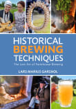 Book cover of Historical Brewing Techniques: The Lost Art of Farmhouse Brewing
