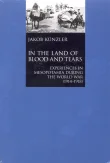 Book cover of In the Land of Blood and Tears: Experiences in Mesopotamia During the World War (1914-1918)