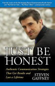 Book cover of Just Be Honest: Authentic Communication Strategies That Get Results and Last a Lifetime