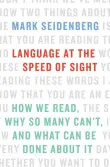 Book cover of Language at the Speed of Sight: How We Read, Why So Many Can't, and What Can Be Done About It