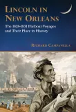 Book cover of Lincoln in New Orleans: The 1828-1831 Flatboat Voyages and Their Place in History