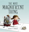 Book cover of The Most Magnificent Thing