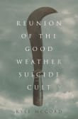 Book cover of Reunion of the Good Weather Suicide Cult