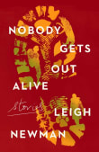 Book cover of Nobody Gets Out Alive: Stories